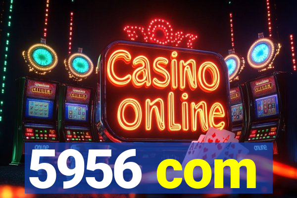 5956 com
